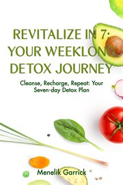 Revitalize in 7 : Your Weeklong Detox Journey cover image cdn