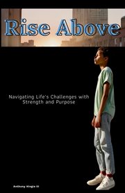 Rising Above : Navigating Life's Challenges with Strength and Purpose cover image cdn