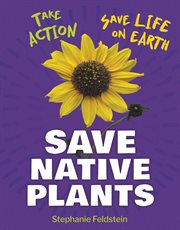 Save Native Plants : Take Action: Save Life on Earth cover image cdn