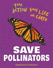 Save Pollinators : Take Action: Save Life on Earth cover image cdn