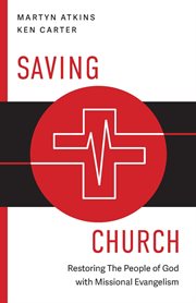 Saving Church : Restoring The People of God with Missional Evangelism cover image cdn