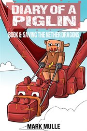 Saving the Nether Dragons : Diary of a Piglin (Mulle) cover image cdn