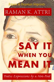 Say it when you mean it : poetic expressions by a non-poet cover image cdn