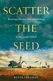 Scatter the Seed : Reviving Effective Disciple-Making in the Local Church cover image cdn