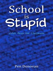 School Is Stupid : Notes From the Classroom cover image cdn