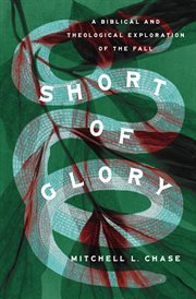 Short of Glory : A Biblical and Theological Exploration of the Fall cover image cdn