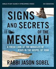 Signs and Secrets of the Messiah : A Fresh Look at the Miracles of Jesus cover image cdn