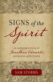 Signs of the Spirit : An Interpretation of Jonathan Edwards's "Religious Affections" cover image cdn