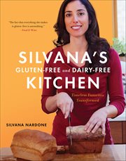 Silvana's Gluten-Free and Dairy-Free Kitchen : Timeless Favorites Transformed cover image cdn