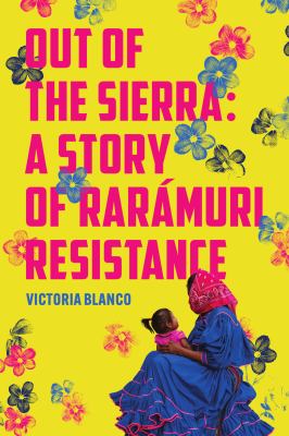 Out of the Sierra : a story of Rarámuri resistance  cover image cdn