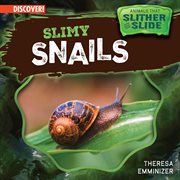 Slimy Snails : Animals That Slither and Slide cover image cdn