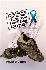 So, What Was the Hardest Thing You Have Ever Done? cover image cdn