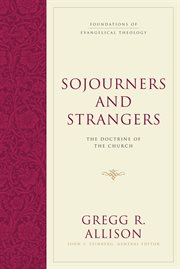Sojourners and Strangers : The Doctrine of the Church. Foundations of Evangelical Theology cover image cdn