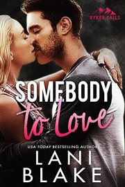 Somebody to Love : Ryker Falls cover image cdn