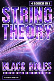 String Theory : Black Holes, Holographic Universe And Mathematical Physics cover image cdn