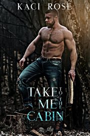 Take Me to the Cabin : Mountain Men of Whiskey River cover image cdn