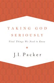 Taking God Seriously : Vital Things We Need to Know cover image cdn