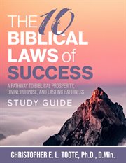 The 10 Biblical Laws of Success : A Pathway to Biblical Prosperity, Divine Purpose, and Lasting Happiness Study Guide cover image cdn