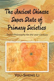 The Ancient Chinese Super State of Primary Societies : Taoist Philosophy for the 21st Century cover image cdn