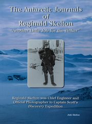 The Antarctic journals of Reginald Skelton : another little job for the tinker cover image cdn
