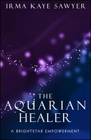 The Aquarian Healer : A BrightStar Empowerment cover image cdn