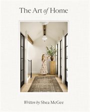 The Art of Home : A Designer Guide to Creating an Elevated Yet Approachable Home cover image cdn