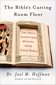 The Bible's Cutting Room Floor : The Holy Scriptures Missing from Your Bible cover image cdn
