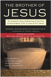 The Brother of Jesus : The Dramatic Story & Meaning of the First Archaeological Link to Jesus & His Family cover image cdn