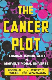 The Cancer Plot : Terminal Immortality in Marvel's Moral Universe cover image cdn