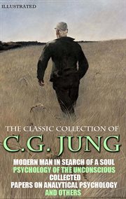 The Classic Collection of C.G. Jung : Modern Man in Search of a Soul, Psychology of the Unconscious, Collected Papers on Analytical Psycho cover image cdn