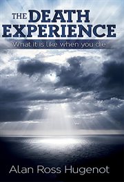 The Death Experience : What it is like when you die cover image cdn
