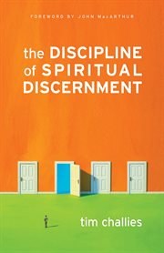 The Discipline of Spiritual Discernment (Foreword by John MacArthur) cover image cdn