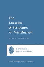 The Doctrine of Scripture : An Introduction. Short Studies in Systematic Theology cover image cdn