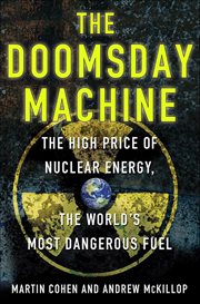 The Doomsday Machine : The High Price of Nuclear Energy, the World's Most Dangerous Fuel cover image cdn