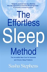 The Effortless Sleep Method : The Incredible New Cure for Insomnia and Chronic Sleep Problems cover image cdn