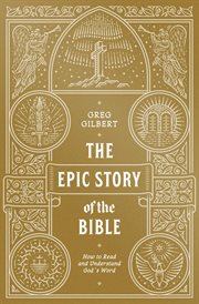 The Epic Story of the Bible : How to Read and Understand God's Word cover image cdn