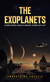 The Exoplanets : Is Homo Sapiens Alone in a Universe Teeming with Life? cover image cdn