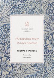The Expulsive Power of a New Affection : Crossway Short Classics cover image cdn