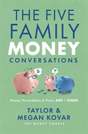 The Five Family Money Conversations : Money Personalities at Every Age and Stage cover image cdn