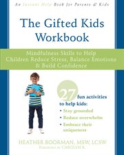 The gifted kids workbook : mindfulness skills to help children reduce stress, balance emotions & build confidence cover image cdn