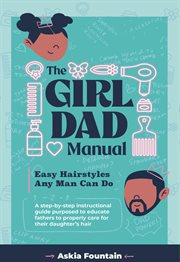 The Girl Dad Manual : Easy Hairstyles that any man can do! cover image cdn
