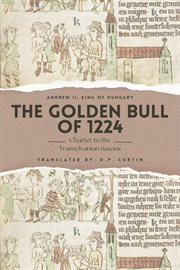 The Golden Bull of 1224 : Charter to the Transylvanian Saxons cover image cdn