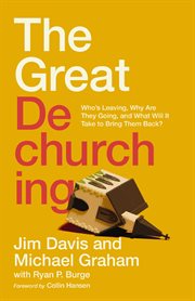 The Great Dechurching : Who's Leaving, Why Are They Going, and What Will It Take to Bring Them Back? cover image cdn