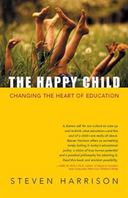 The happy child : changing the heart of education cover image cdn