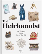 The Heirloomist : 100 Treasures and the Stories They Tell cover image cdn