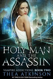 The Holy Man and the Assassin : Vampire Addictions cover image cdn