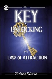 The KEY to Unlocking the Law of Attraction : Law of Attraction Keys cover image cdn