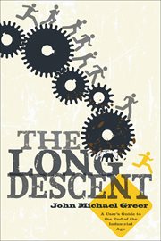 The long descent : a user's guide to the end of the industrial age cover image cdn