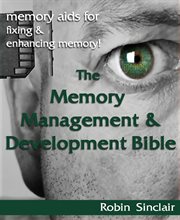 The memory management & development bible : memory aids for fixing & enhancing memory! cover image cdn