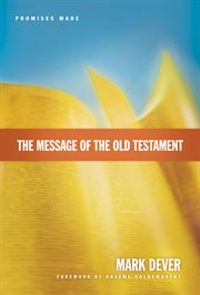 The Message of the Old Testament (Foreword by Graeme Goldsworthy) : Promises Made cover image cdn